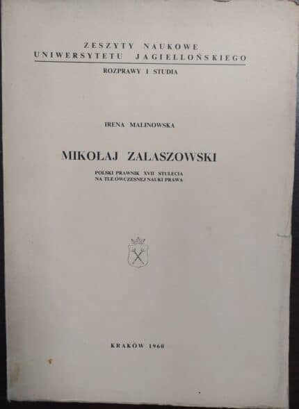 Mikołaj Zalaszowski. Polski prawnik XVII stulecia na tle ówczesnej nauki prawa