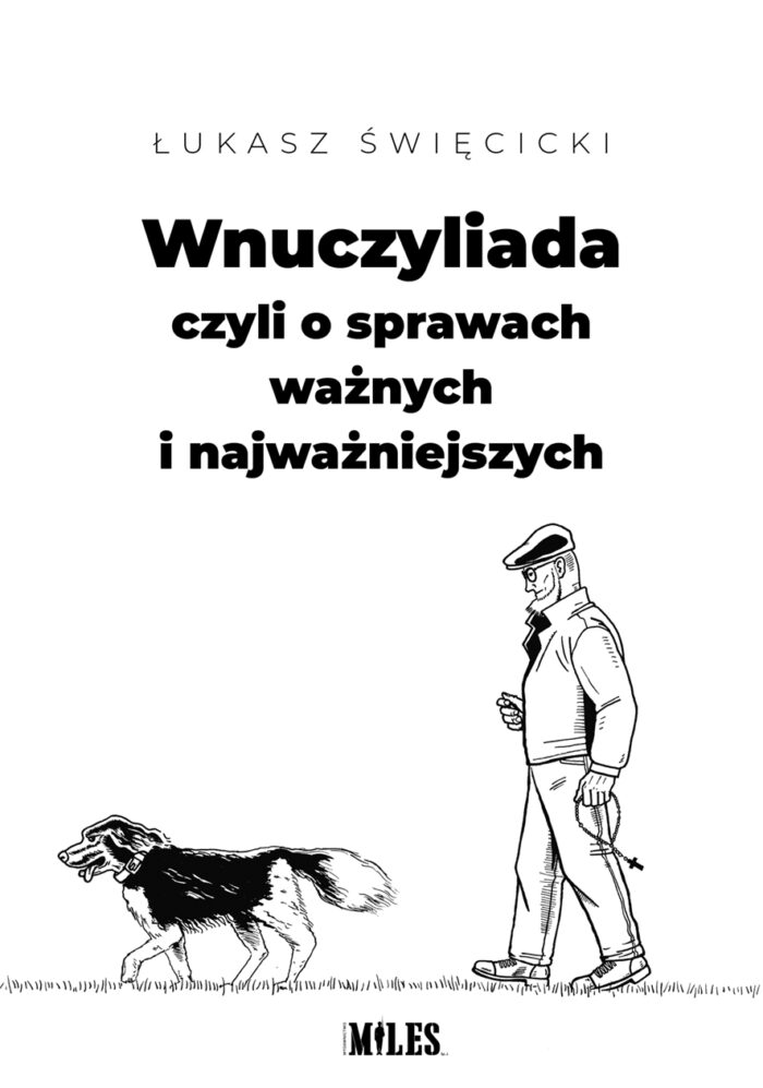 Wnuczyliada czyli o sprawach ważnych i najważniejszych – Łukasz Święcicki - obrazek 1