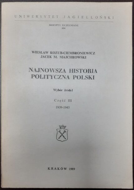 Najnowsza historia Polski. Wybór źródeł, cz. III 1939-1945