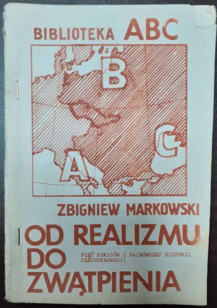 Od realizmu do zwątpienia. Pięć szkiców z najnowszej historii Czechosłowacji