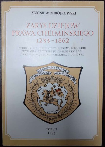 Zarys dziejów prawa chełmińskiego 1233-1862