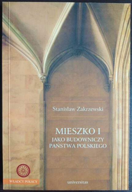 Mieszko I jako budowniczy państwa polskiego
