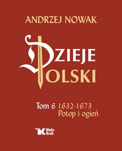 Dzieje Polski. Tom 6. 1632-1673 Potop i ogień