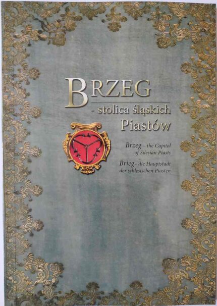 Brzeg - stolica śląskich Piastów