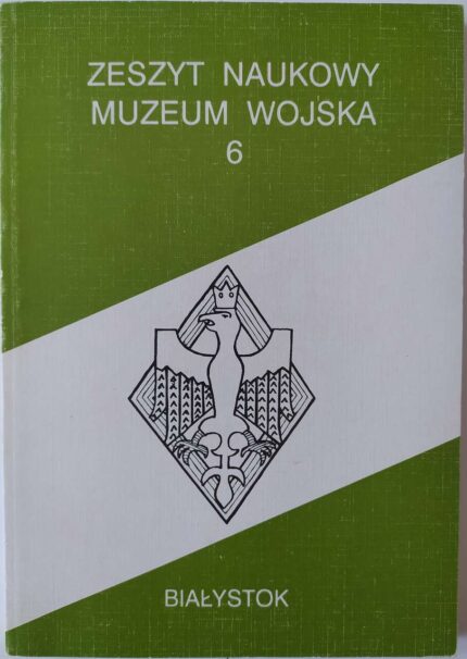 Zeszyt Naukowy Muzeum Wojska nr 6
