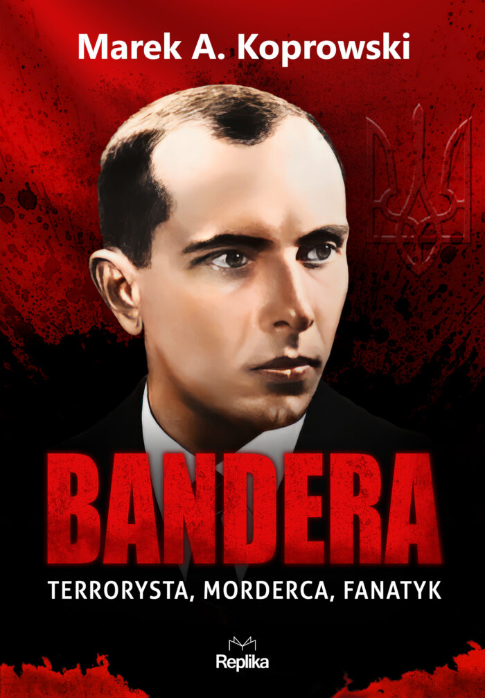 Bandera. Terrorysta, morderca, fanatyk - obrazek 1