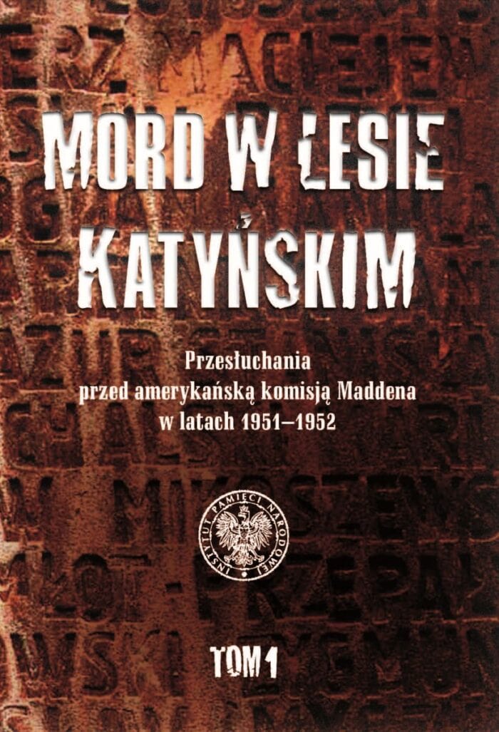 Mord w Lesie Katyńskim. Przesłuchania przed amerykańską komisją Maddena w latach 1951–1952, Tom 1 - obrazek 1
