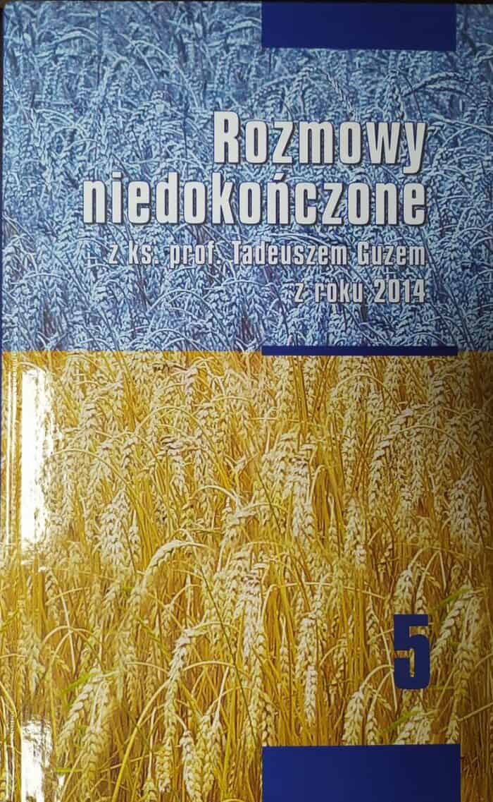 Rozmowy Niedokończone z ks. prof. Tadeuszem Guzem z roku 2014 Tom 5 - obrazek 1