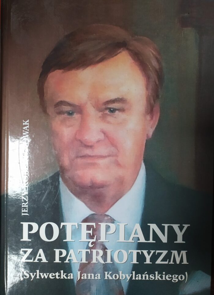 Potępiany za patriotyzm (Sylwetka Jana Kobylańskiego) - obrazek 1