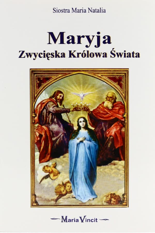 Maryja. Zwycięska Królowa Świata - obrazek 1