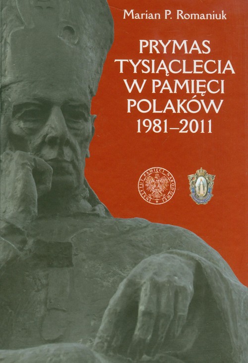 Prymas Tysiąclecia w pamięci Polaków 1981-2011 - obrazek 1