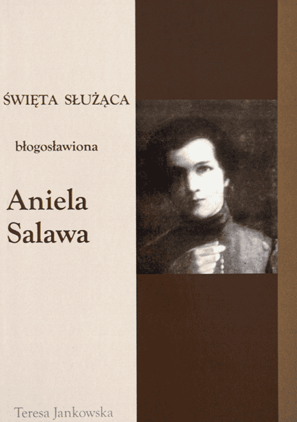 Święta służąca. Błogosławiona Aniela Salawa