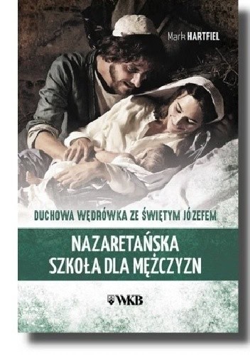 Nazaretańska szkoła dla mężczyzn. Duchowa wędrówka ze świętym Józefem