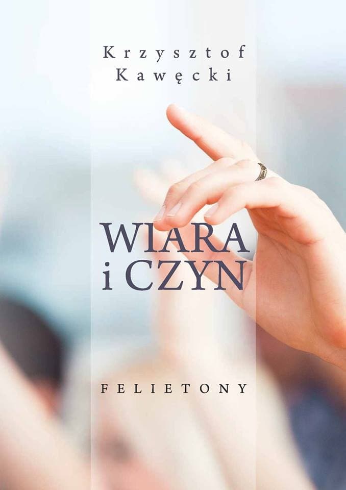 Wiara i czyn. Felietony - obrazek 1