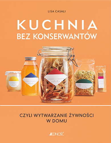 Kuchnia bez konserwantów czyli wytwarzanie żywności w domu