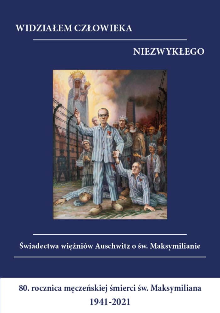 Widziałem człowieka niezwykłego. Świadectwa więźniów Auschwitz o św. Maksymilianie - obrazek 1
