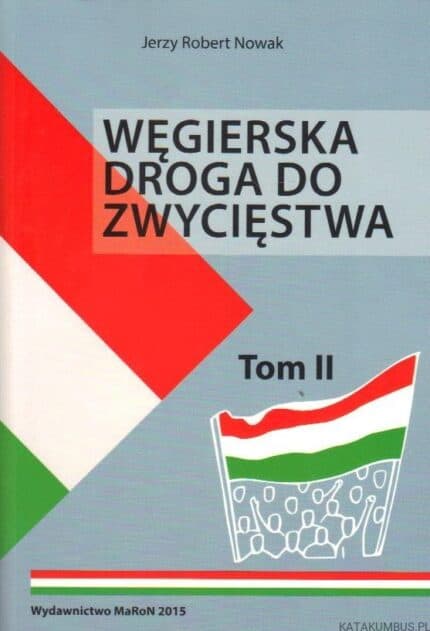 Węgierska droga do zwycięstwa, t. 2