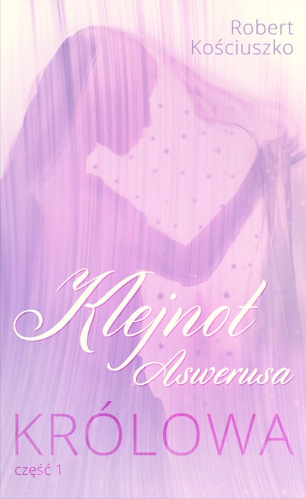 Klejnot Aswerusa. Królowa (część pierwsza)