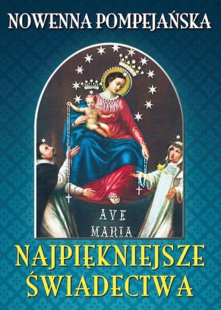 Nowenna Pompejańska. Najpiękniejsze świadectwa