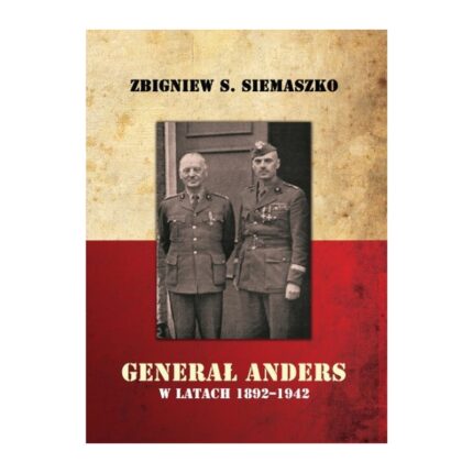 Generał Anders w latach 1892-1944