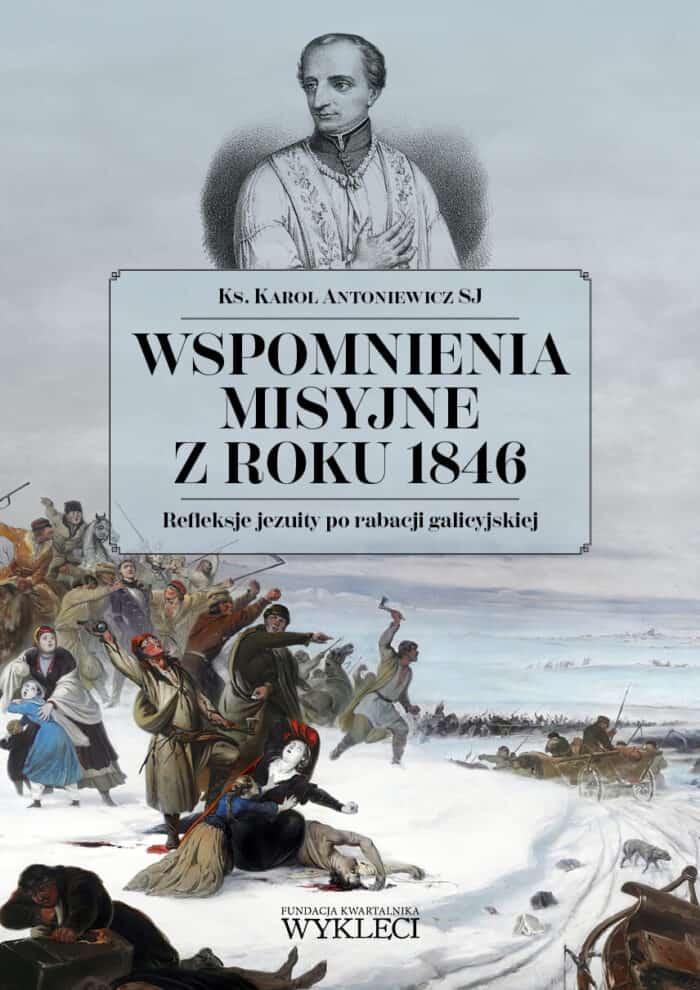 Wspomnienia misyjne z roku 1846. Refleksje jezuity po rabacji galicyjskiej - obrazek 1