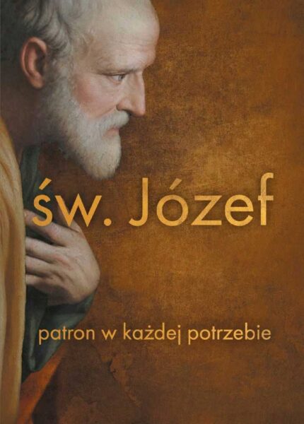 Św. Józef. Patron w każdej potrzebie