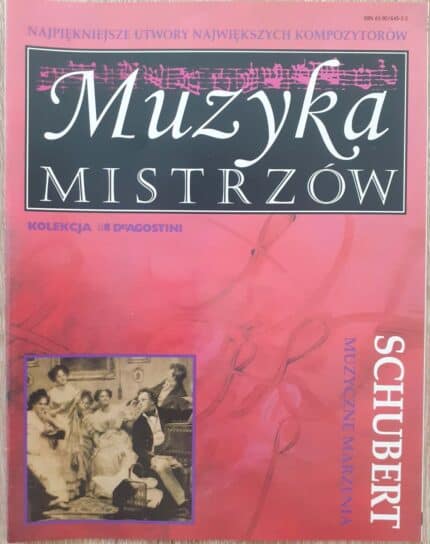 Muzyka Mistrzów. Schubert. Muzyczne marzenia