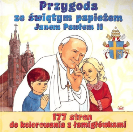 Przygoda ze świętym papieżem Janem Pawłem II. 177 stron do kolorowania z łamigłówkami