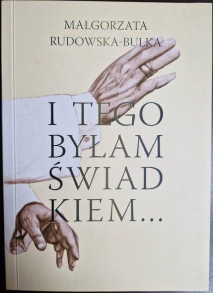 I tego byłam świadkiem...