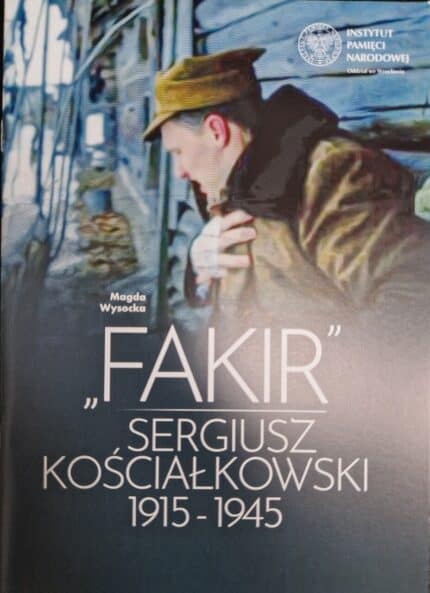 "Fakir". Sergiusz Kościałkowski 1915-1945