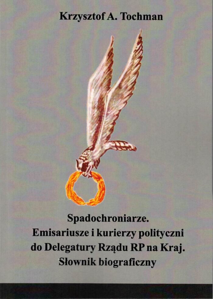 Spadochroniarze. Emisariusze i kurierzy polityczni do Delegatury Rządu RP na Kraj. Słownik biograficzny - obrazek 1