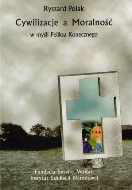 Cywilizacje a moralność w myśli Feliksa Konecznego
