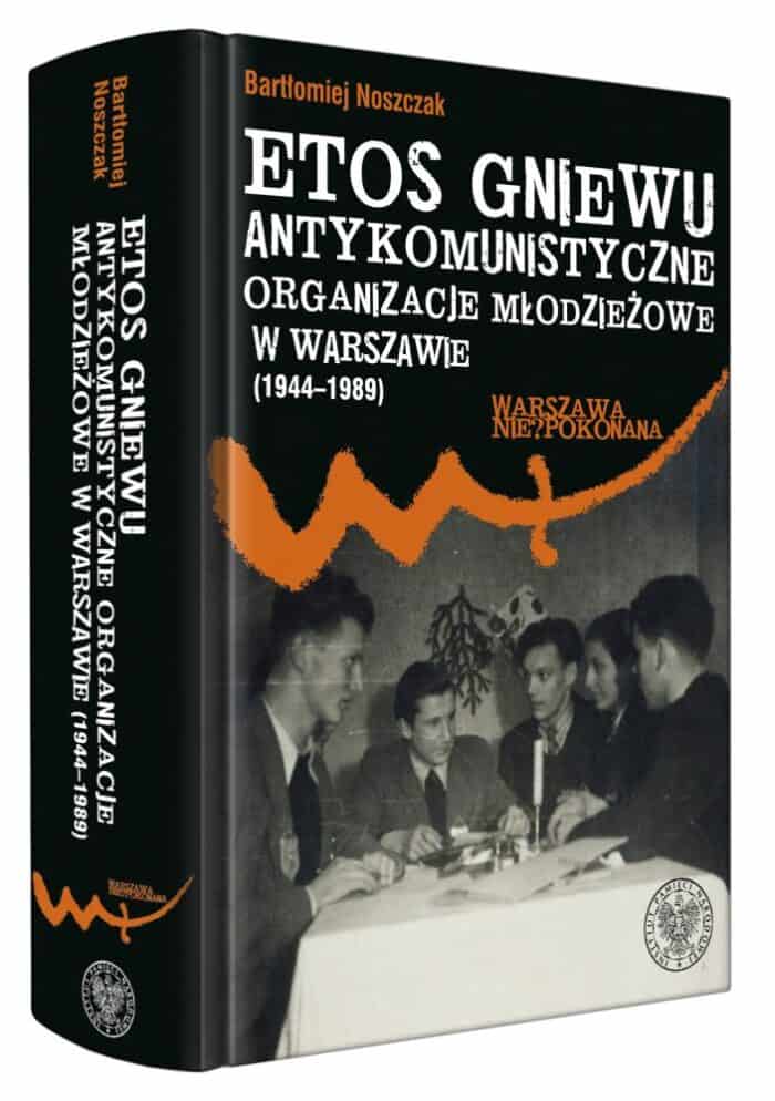 IPN_ETOS GNIEWU_okladka_W-wa niepokonana_23.11.2015 Etos gniewu. Antykomunistyczne organizacje młodzieżowe w Warszawie (1944–1989) - obrazek 1