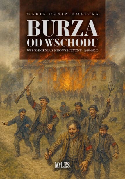 Burza od Wschodu. Wspomnienia z Kijowszczyzny (1918-1920)