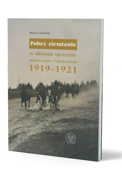 Polscy ziemianie w obronie ojczyzny podczas wojny z bolszewikami 1919–1921