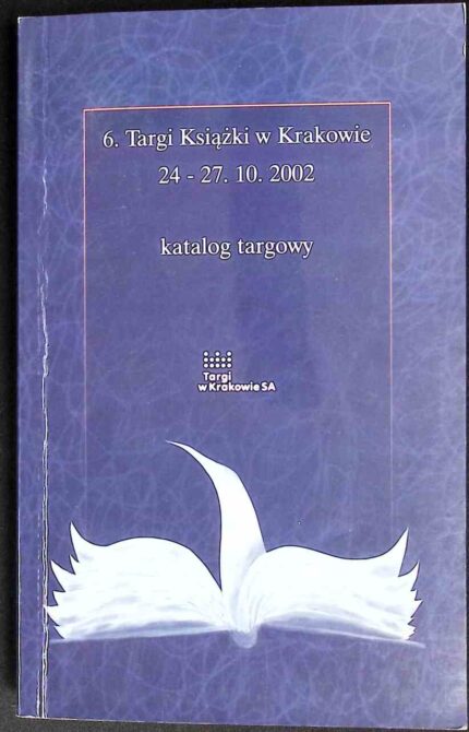 6. Targi Książki w Krakowie 24-27.10.2002. Katalog targowy