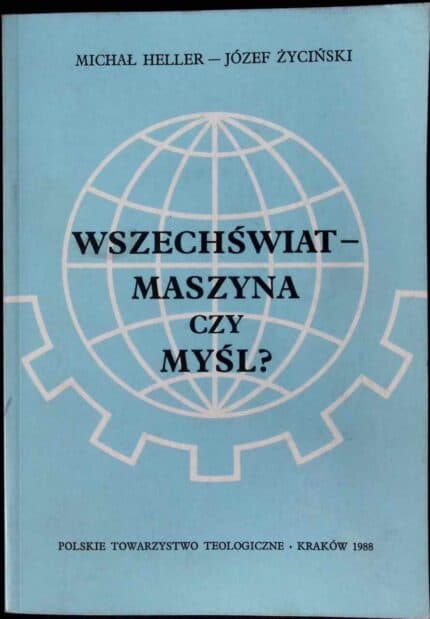 Wszechświat - maszyna czy myśl?