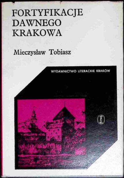 Fortyfikacje dawnego Krakowa