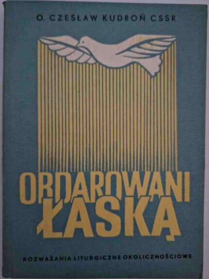 Obdarowani łaską. Rozważania liturgiczne okolicznościowe