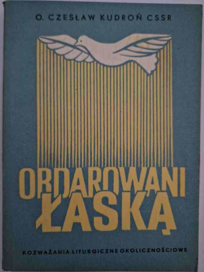 Obdarowani łaską. Rozważania liturgiczne okolicznościowe - obrazek 1