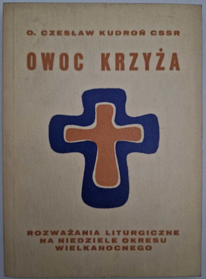 Owoc Krzyża. Rozważania liturgiczne na niedziele okresu wielkanocnego - obrazek 1