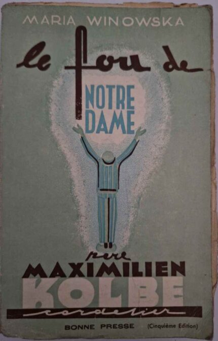 Le fou de Notre-Dame - Le Pere Maximilien Kolbe