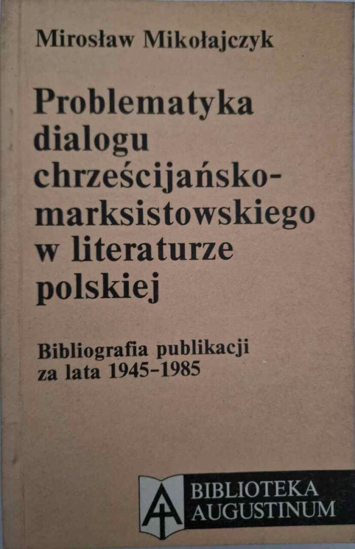 Problematyka dialogu chrześcijańsko-marksistowskiego w literaturze polskiej. Bibliografia publikacji za lata 1945-1985 - obrazek 1