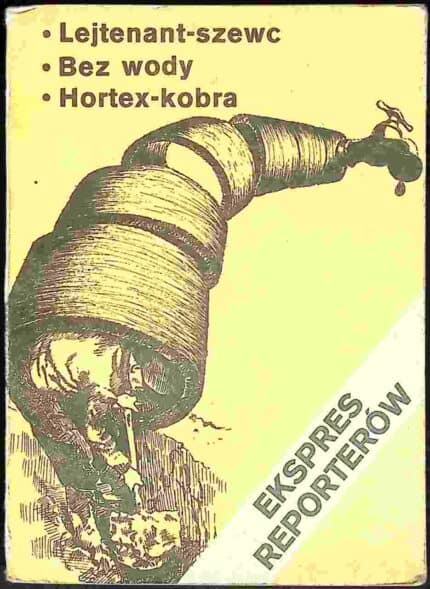 Ekspres Reporterów - Lejtenant-szewc, Bez wody, Hortex-kobra
