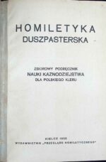 Homiletyka duszpasterska. Zbiorowy podręcznik nauki kaznodziejstwa dla polskiego kleru