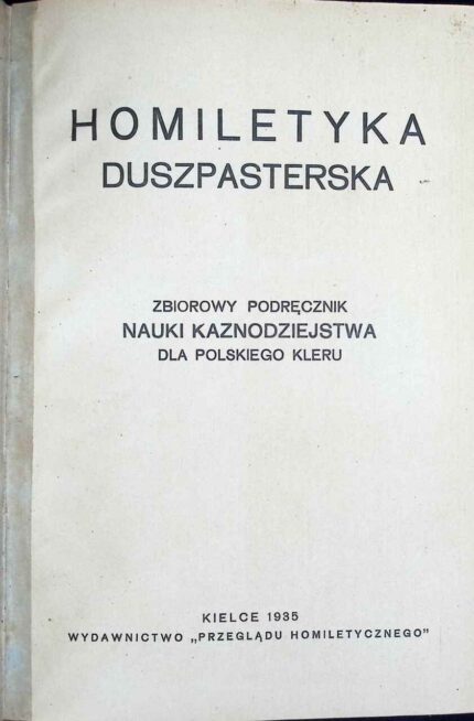 Homiletyka duszpasterska. Zbiorowy podręcznik nauki kaznodziejstwa dla polskiego kleru