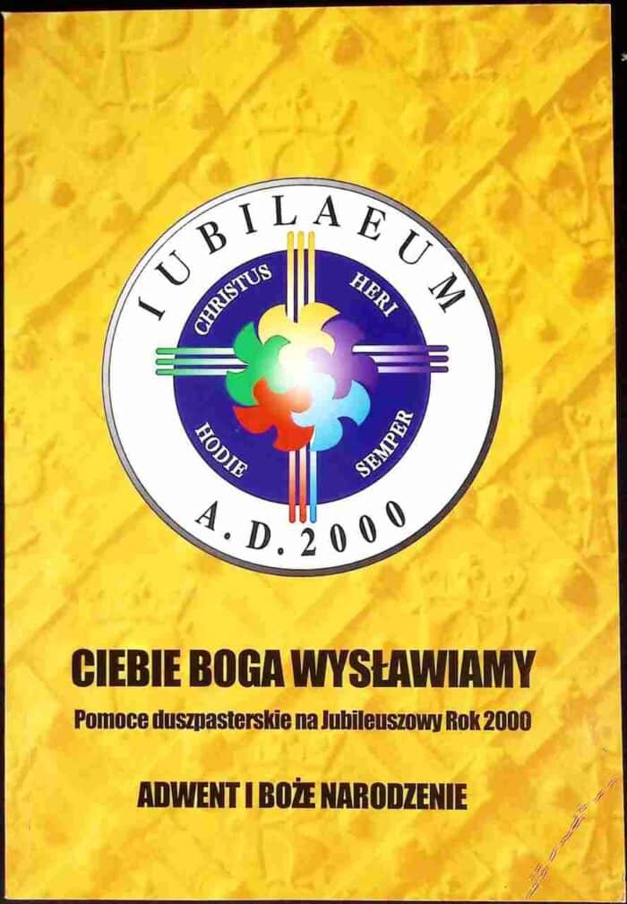 Ciebie Boga wysławiamy. Pomoce duszpasterskie na Jubileuszowy Rok 2000. Adwent i Boże Narodzenie - obrazek 1