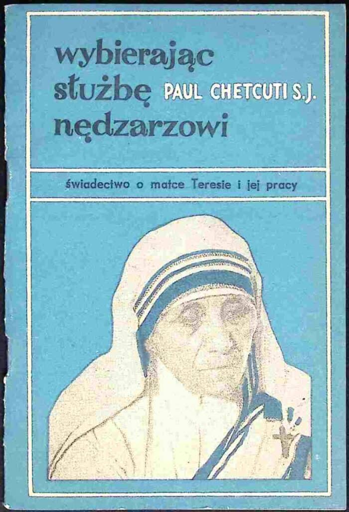 Wybierając służbę nędzarzowi. Świadectwo o matce Teresie i jej pracy - obrazek 1