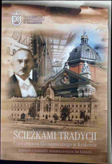 Ścieżkami tradycji Uniwersytetu Ekonomicznego w Krakowie. Symbole i pamiątki osiemdziesięciu lat historii