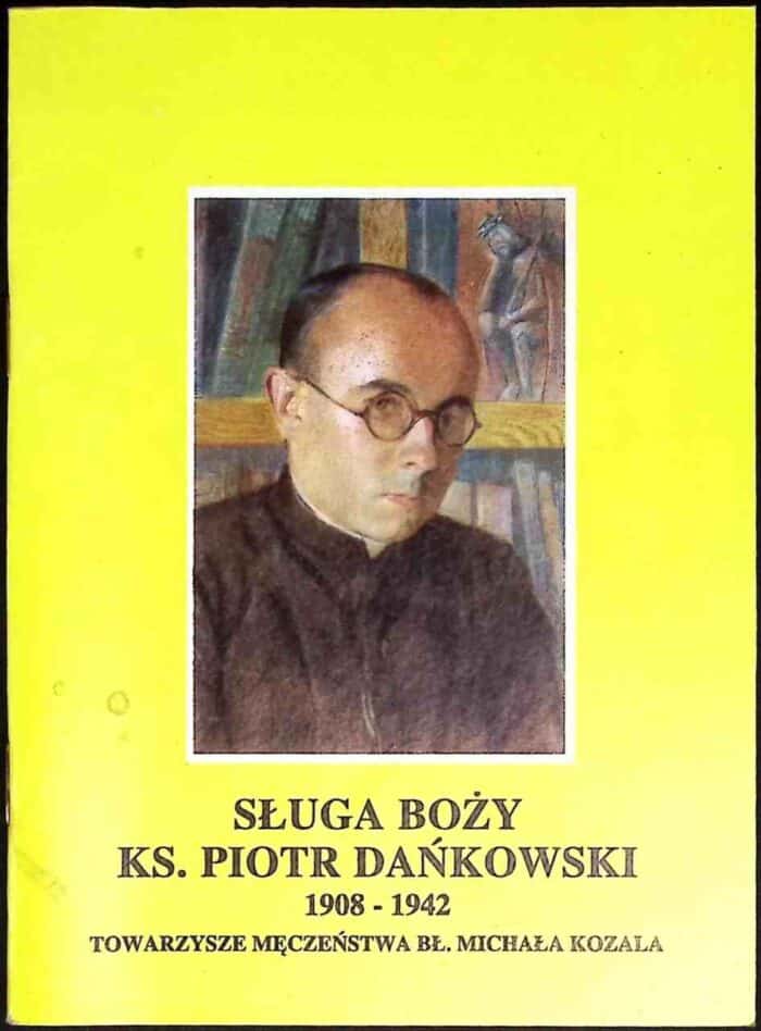 Sługa Boży ks. Piotr Dańkowski 1908-1942. Towarzysze męczeństwa bł. Michała Kozala - obrazek 1